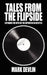Tales from the Flipside: Exploding the Myth of the Superstar DJ Lifestyle by Mark Devlin