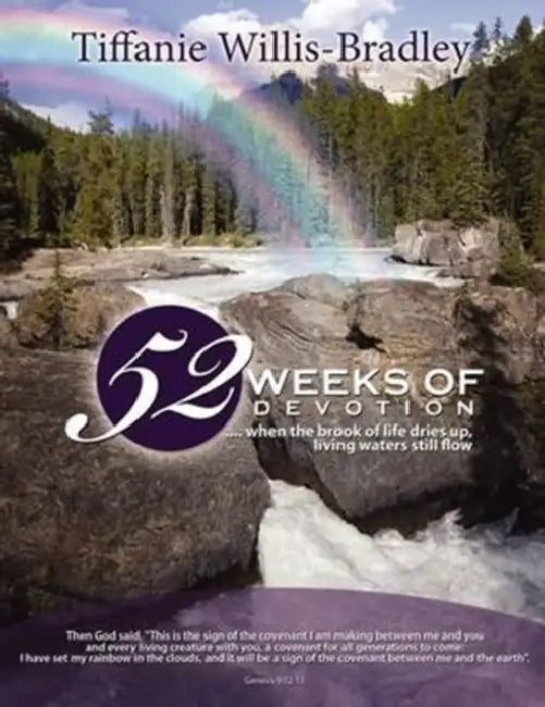 52 Weeks of Devotion: .... when the brook of life dries up, living waters still flow by Tiffanie Willis-Bradley