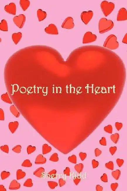 Poetry in the Heart by Sherry Kidd