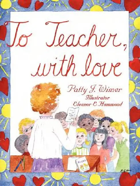 To Teacher, with Love by Patty J. Wimer