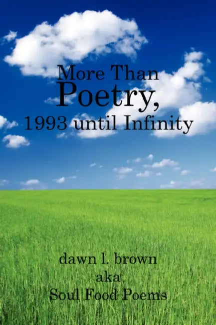 More Than Poetry, 1993 until Infinity by Dawn L. Brown