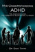 MIS-Understanding ADHD: The Complete Guide for Parents to Alternatives to Drugs by Sami Timimi