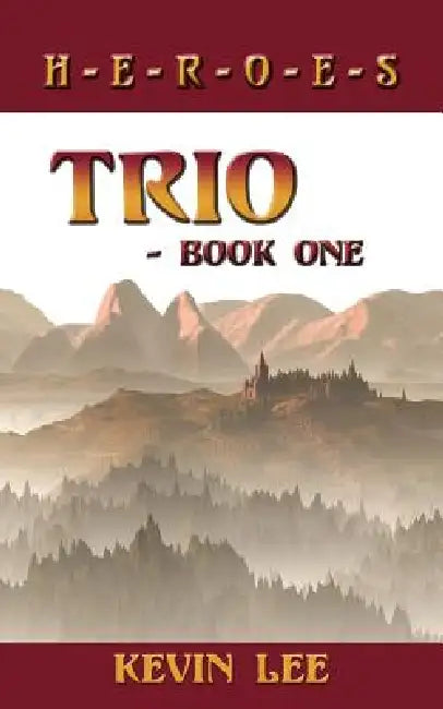 Trio - Book One: H-E-R-O-E-S by Kevin Lee