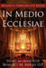 In Medio Ecclesiae: Essays in Honor of Benedict M. Ashley, O.P. by Richard A. Peddicord O. P.