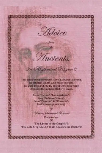 Advice from the Ancients in Rythmical Rhyme by Warren Sherwood Bennett