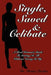 Single, Saved & Celibate: A Real Woman's Guide to Getting It All Without Giving It Up by Denise Lutcher