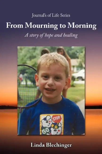 From Mourning to Morning: A story of hope and healing by Linda Blechinger