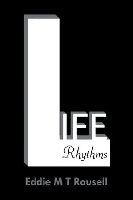 Life Rhythms by Eddie M. T. Rousell