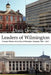 Leaders of Wilmington: Principal Officers of the City of Wilmington, Delaware 1832 - 2007 by Donn Devine