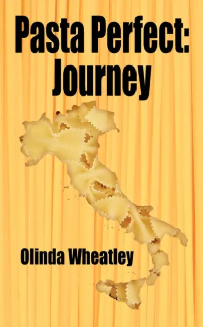 Pasta Perfect: Journey by Olinda Wheatley