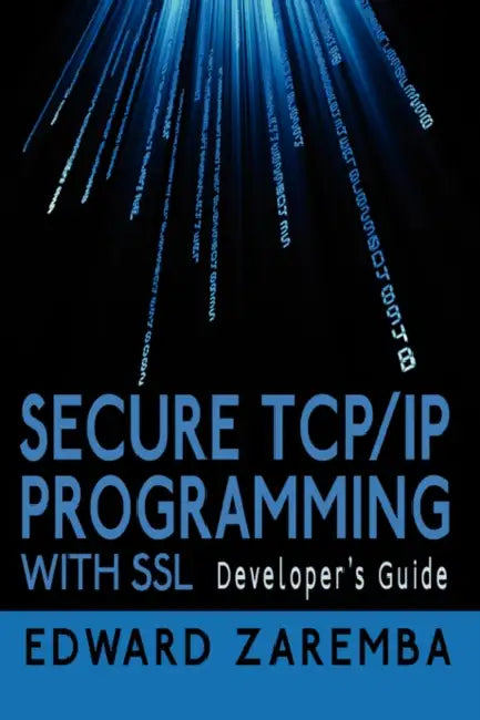 Secure TCP/IP Programming with SSL: Developer's Guide by Edward Zaremba