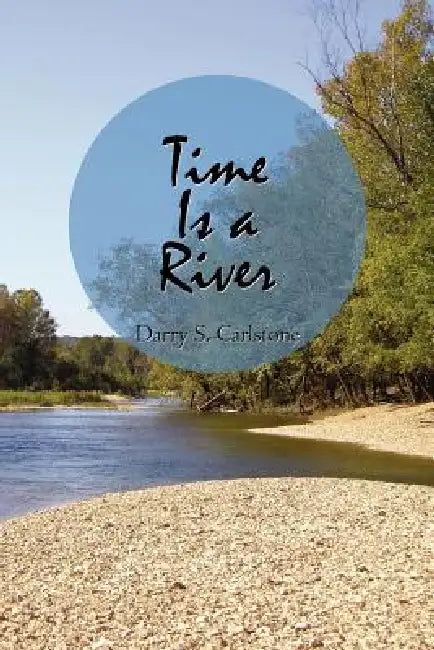 Time Is a River by Darry S. Carlstone