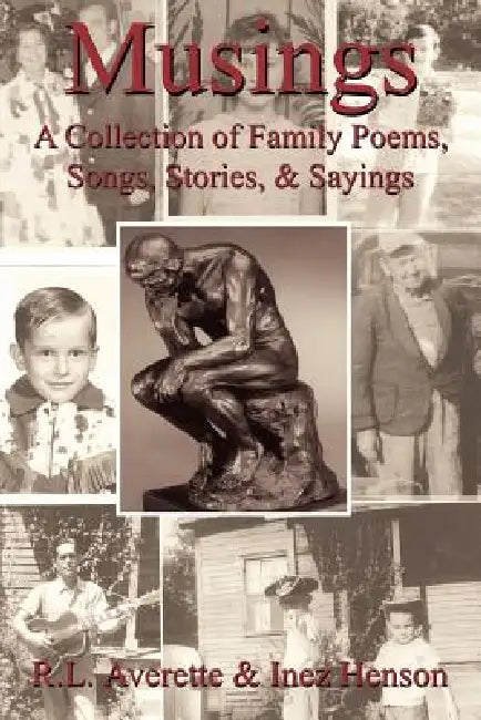 Musings: A Collection of Family Poems, Songs, Stories, & Sayings by R. L. Averette, Inez Henson