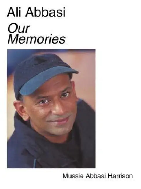 Ali Abbasi Our Memories by Mussie Abbasi Harrison