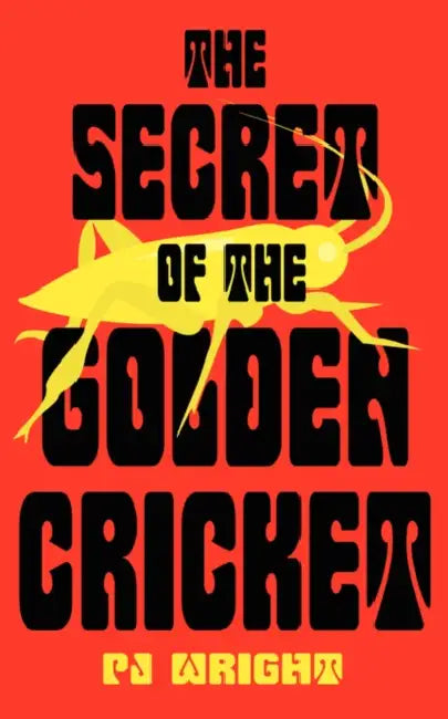 The Secret of the Golden Cricket by Pj Wright