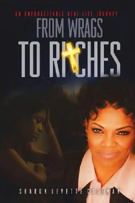 From Wrags to Ritches by Sharon Levette Coleman