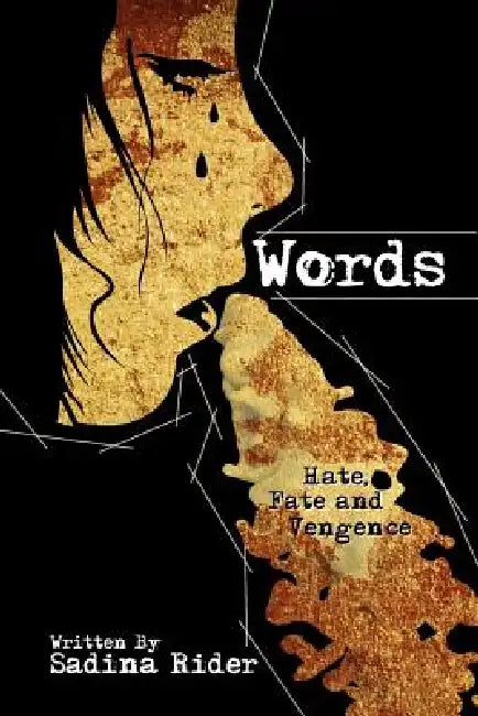 Words: Hate, Fate and Vengence by Sadina Rider