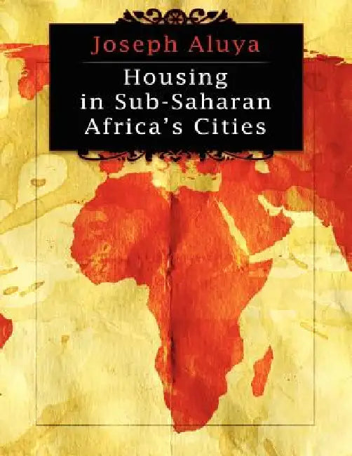 Housing in Sub-Saharan African Cities by Joseph Aluya