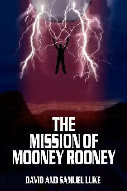 The Mission of Mooney Rooney by David And Samuel Luke