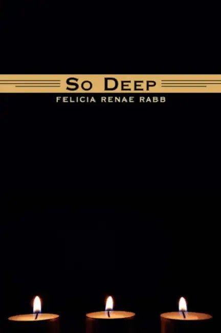 So Deep by Felicia Renae Rabb