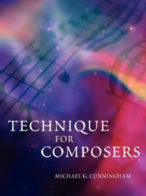 Technique for Composers by Michael G. Cunningham
