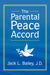 The Parental Peace Accord by Jack L. Bailey J. D.