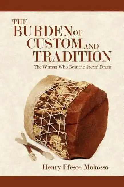 The Burden of Custom and Tradition: The Woman Who Beat the Sacred Drum by Henry Efesoa Mokosso