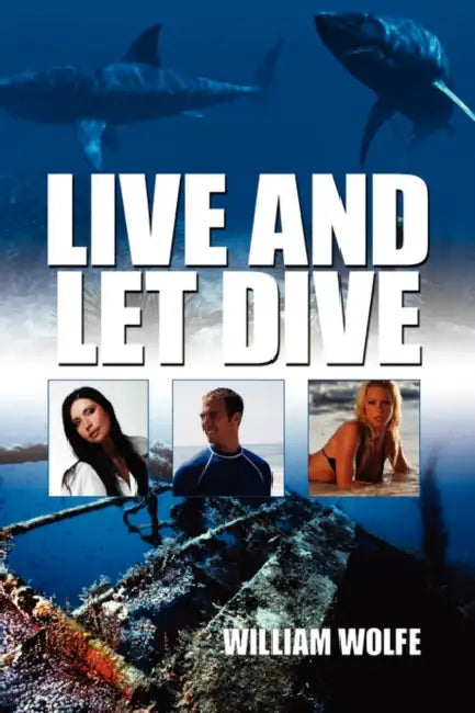 Live and Let Dive by William Wolfe