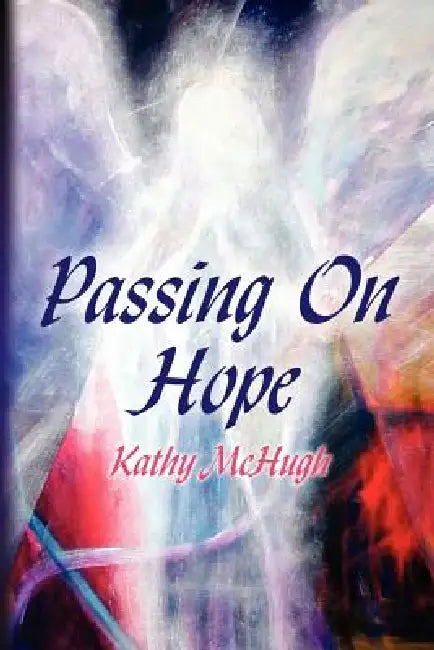 Passing On Hope by Kathy McHugh