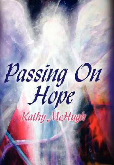 Passing On Hope by Kathy McHugh