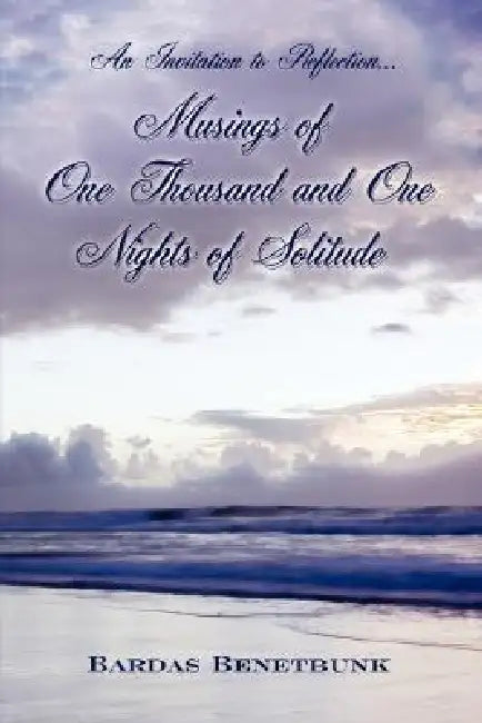 Musings Of One Thousand And One Nights Of Solitude by Bardas Benetbunk
