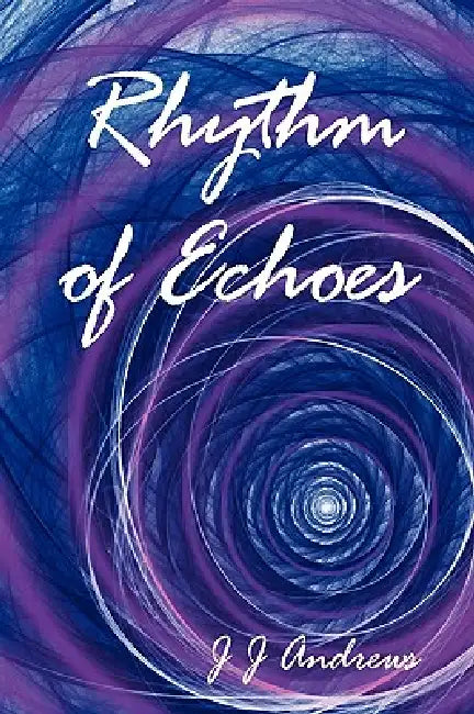 Rhythm of Echoes by J. J. Andrews