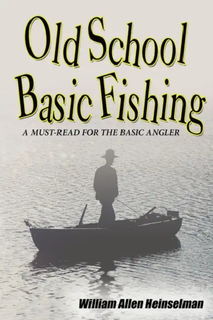 Old School Basic Fishing by William Allen Heinselman