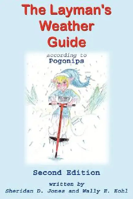 The Layman's Weather Guide according to Pogonips: Second Edition by Sheridan D. Jones, Wally E. Kohl