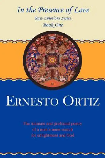 In the Presence of Love: Book One by Ernesto Ortiz