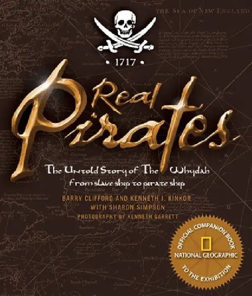 Real Pirates: The Untold Story of the Whydah from Slave Ship to Pirate Ship by Barry Clifford
