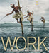 Work: The World in Photographs by Ferdinand Protzman