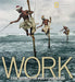 Work: The World in Photographs by Ferdinand Protzman
