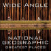 Wide Angle: National Geographic Greatest Places by Ferdinand Protzman
