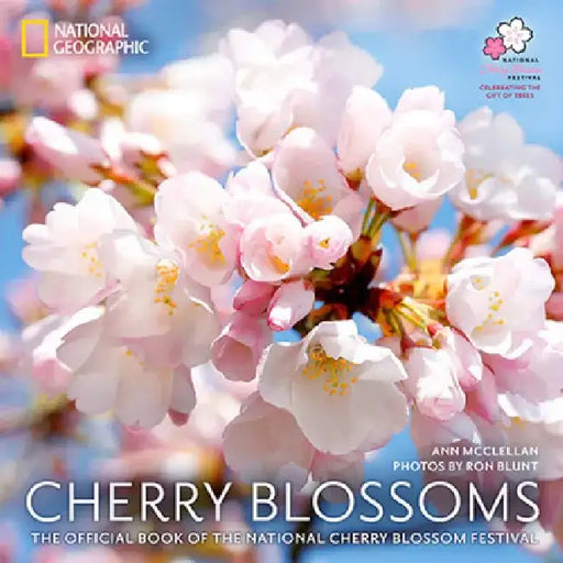 Cherry Blossoms: The Official Book of the National Cherry Blossom Festival by Ann McClellan