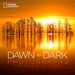 National Geographic Dawn to Dark Photographs: The Magic of Light by National Geographic