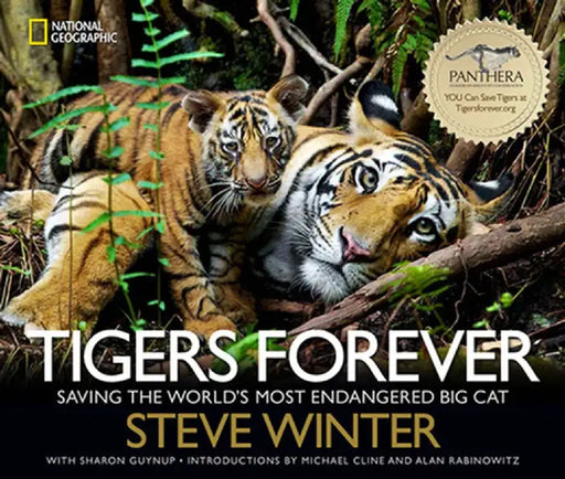 Tigers Forever: Saving the World's Most Endangered Big Cat by Steve Winter