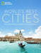 World's Best Cities: Celebrating 220 Great Destinations by National Geographic