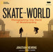 Skate the World: Photographing One World of Skateboarding by Jonathan Mehring