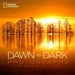 National Geographic Dawn to Dark Photographs: The Magic of Light by National Geographic
