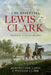 The Essential Lewis and Clark by Meriwether Lewis