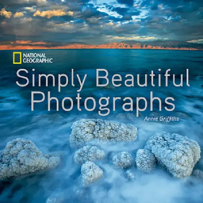 National Geographic Simply Beautiful Photographs by National Geographic Society