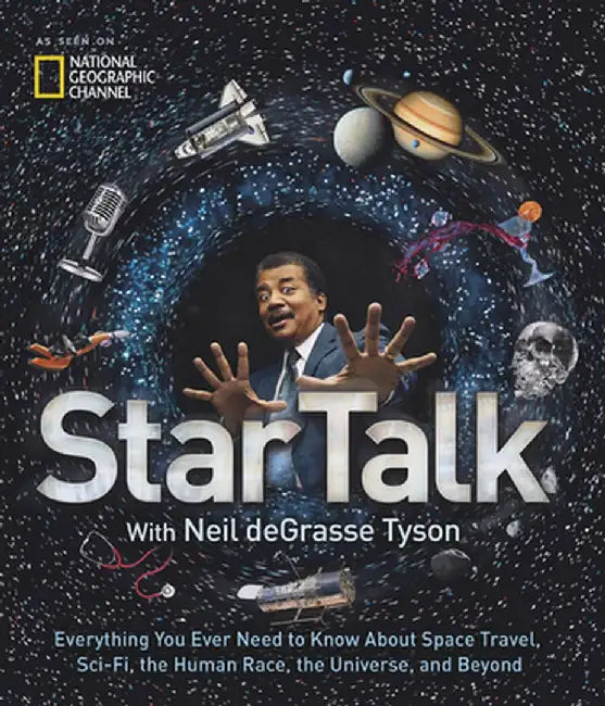 Startalk: Everything You Ever Need to Know about Space Travel, Sci-Fi, the Human Race, the Universe, and Beyond by Neil Degrasse Tyson