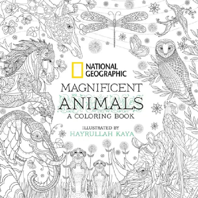 National Geographic Magnificent Animals: A Coloring Book by Hayrullah Kaya