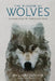 The Wisdom of Wolves: Lessons from the Sawtooth Pack by Jim Dutcher